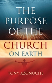 Paperback The Purpose Of The Church On Earth Book