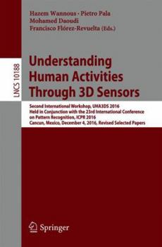 Paperback Understanding Human Activities Through 3D Sensors: Second International Workshop, Uha3ds 2016, Held in Conjunction with the 23rd International Confere Book