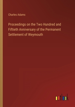 Paperback Proceedings on the Two Hundred and Fiftieth Anniversary of the Permanent Settlement of Weymouth Book