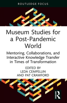 Paperback Museum Studies for a Post-Pandemic World: Mentoring, Collaborations, and Interactive Knowledge Transfer in Times of Transformation Book