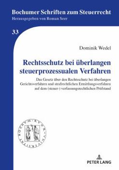 Hardcover Rechtsschutz bei ueberlangen steuerprozessualen Verfahren: Das Gesetz ueber den Rechtsschutz bei ueberlangen Gerichtsverfahren und strafrechtlichen Er [German] Book