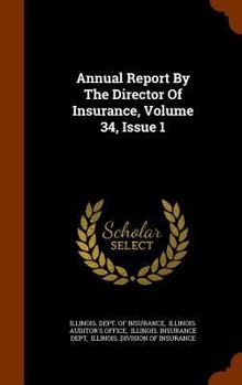 Hardcover Annual Report by the Director of Insurance, Volume 34, Issue 1 Book