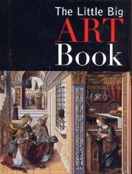 Paperback THE LITTLE BIG BOOK OF ART: Western Painting from Prehistory to Post-Impressionism Book