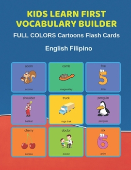 Paperback Kids Learn First Vocabulary Builder FULL COLORS Cartoons Flash Cards English Filipino: Easy Babies Basic frequency sight words dictionary COLORFUL pic Book