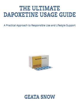 Paperback The Ultimate Dapoxetine Usage Guide: A Practical Approach to Responsible Use and Lifestyle Support Book