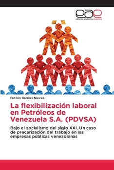 Paperback La flexibilización laboral en Petróleos de Venezuela S.A. (PDVSA) [Spanish] Book