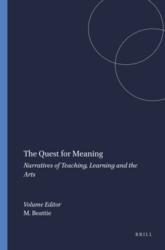 Paperback The Quest for Meaning: Narratives of Teaching, Learning and the Arts Book