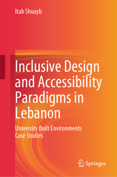 Hardcover Inclusive Design and Accessibility Paradigms in Lebanon: University Built Environments Case Studies Book