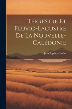 Paperback Terrestre et Fluvio-Lacustre de la Nouvelle-Calédonie [French] Book