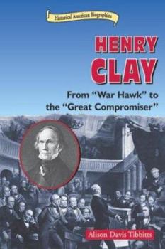 Library Binding Henry Clay: From "War Hawk" to the "Great Compromiser" Book