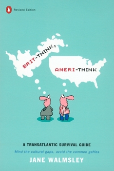 Paperback Brit-Think, Ameri-Think: A Transatlantic Survival Guide, Revised Edition Book
