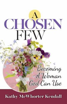 Paperback A Chosen Few: Becoming a Woman God Can Use Book