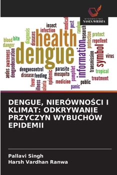 Paperback Dengue, Nierówno&#346;ci I Klimat: Odkrywanie Przyczyn Wybuchów Epidemii [Polish] Book