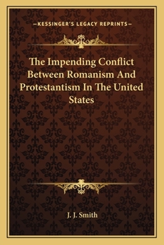 Paperback The Impending Conflict Between Romanism And Protestantism In The United States Book