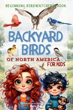Backyard Birds of North America for Kids: Beginning Birdwatcher's Book | Introduction to Bird Watching