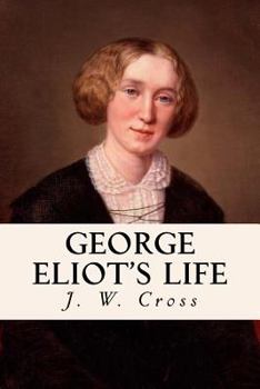Paperback George Eliot's Life: Complete Volumes I, II, & III Book