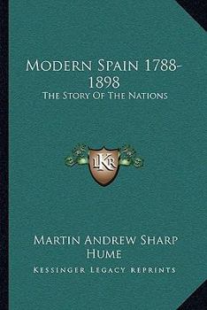 Paperback Modern Spain 1788-1898: The Story Of The Nations Book