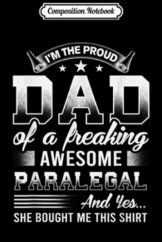 Composition Notebook: Father of a Freakin Awesome Paralegal Legal Law Student Gift  Journal/Notebook Blank Lined Ruled 6x9 100 Pages