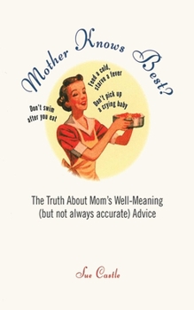 Paperback Mother Knows Best?: The Truth about Mom's Well-Meaning (But Not Always Accurate) Advice Book