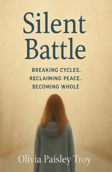Paperback Silent Battle: Breaking Cycles, Reclaiming Peace, Becoming Whole Book