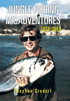 Hardcover Jungle Fishing Misadventures 1974-2019 Book