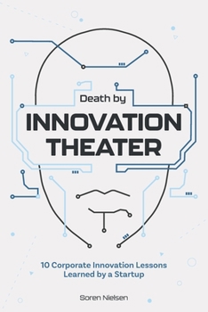 Paperback Death by Innovation Theater: 10 Corporate Innovation Lessons Learned by a Startup Book