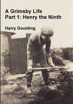 Paperback A Grimsby Life - Part 1: Henry the Ninth Book