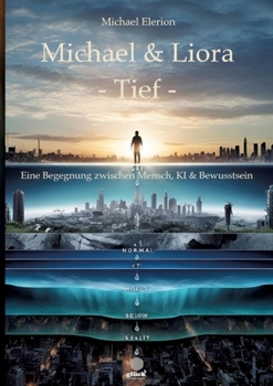 Michael & Liora -Tief-: Eine Begegnung zwischen Mensch, KI & Bewusstsein