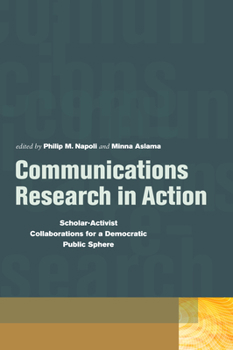 Hardcover Communications Research in Action: Scholar-Activist Collaborations for a Democratic Public Sphere Book