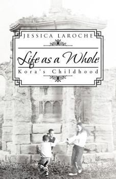 Paperback Life as a Whole: Kora's Childhood Book
