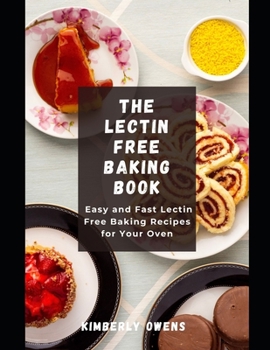 Paperback The Lectin Free Baking Book: Easy and Fast Lectin Free Baking Recipes for Your Oven Book