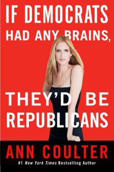 Hardcover If Democrats Had Any Brains, They'd Be Republicans Book