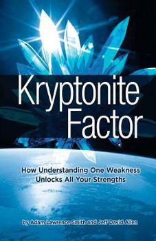 Paperback Kryptonite Factor: How Understanding One Weakness Unlocks All Your Strengths Book