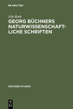 Georg Buchners Naturwissenschaftliche Schriften: Ein Beitrag Zur Geschichte Der Wissenschaften Vom Lebendigen in Der Ersten Halfte Des 19. Jahrhundert