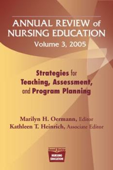 Paperback Annual Review of Nursing Education Volume 3, 2005: Strategies for Teaching, Assessment, and Program Planning Book