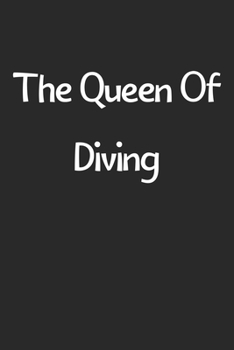 Paperback The Queen Of Diving: Lined Journal, 120 Pages, 6 x 9, Funny Diving Gift Idea, Black Matte Finish (The Queen Of Diving Journal) Book