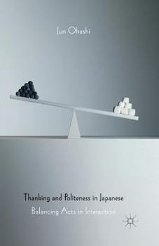 Paperback Thanking and Politeness in Japanese: Balancing Acts in Interaction Book