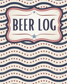 Patriotic Craft Beer Log for Liberty Lovers: American Beer Review Journal