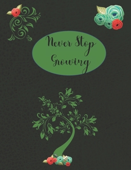 Paperback Never Stop Growing: 2020 Weekly Goal Planner and Calendar to Track Your Journey and Plan the Year Ahead while you continue to Grow Everyda Book