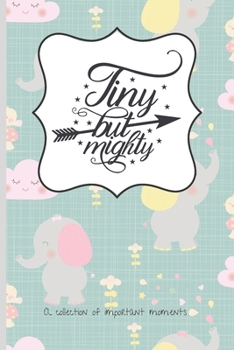 Tiny But Mighty Journal: 120 Lined Pages - 6" x 9" (Diary, Notebook, Composition Book, Writing Pad) - Baby, Pregnancy, Mindfulness, and Gratitude Journal For Parents/Family