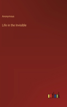 Hardcover Life in the Invisible Book