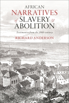 Hardcover African Narratives of Slavery and Abolition: Testimonies from the 19th-Century Book