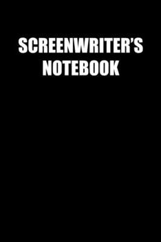 SCREENWRITERS  NOTEBOOK: 6x9 Journal sarcastic inspirational notebook xmas gift presents for under 10 dollars
