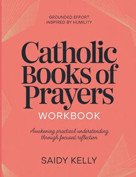 Paperback Grounded Effort inspired by Humility Catholic Books of Prayers: Awakening practical understanding throughfocused reflection Book