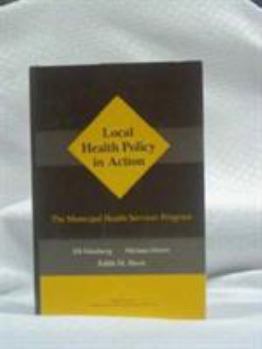 Hardcover Local Health Policy in Action: The Municipal Health Services Program Book