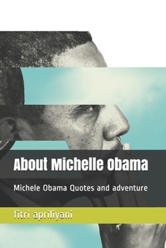 Paperback About Michelle Obama: Michele Obama Quotes and adventure Book