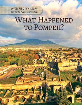 What Happened to Pompeii? - Book  of the Mysteries in History: Solving the Mysteries of the Past