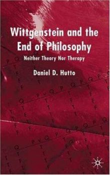 Paperback Wittgenstein and the End of Philosophy: Neither Theory Nor Therapy Book