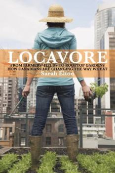 Hardcover Locavore: From Farmers'fields to Rooftop Gardens - How Canadians a Book