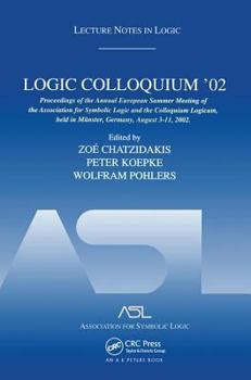 Logic Colloquium '02: Lecture Notes in Logic 27 - Book #27 of the Lecture Notes in Logic